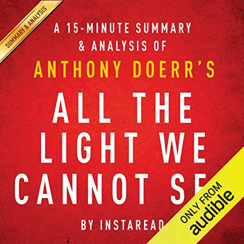 All the Light We Cannot See by Anthony Doerr: A 15-minute Summary & Analysis
