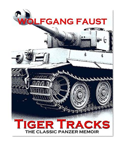 Tiger Tracks - The Classic Panzer Memoir