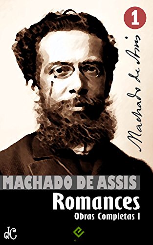 Book Cover Obras Completas de Machado de Assis I: Romances Completos (Edição Definitiva) (Portuguese Edition)
