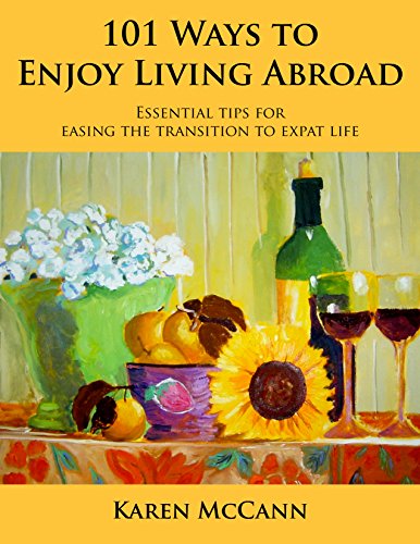 Book Cover 101 Ways to Enjoy Living Abroad: Essential Tips for Easing the Transition to Expat Life