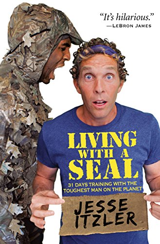 Living with a SEAL: 31 Days Training with the Toughest Man on the Planet (English Edition)