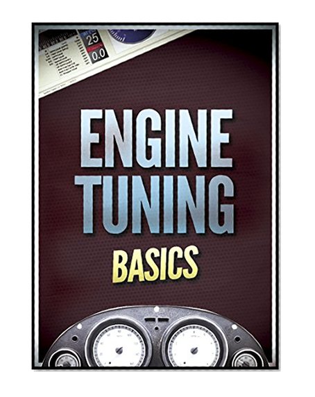 Engine Tuning Basics (Engine Tuning Techniques)