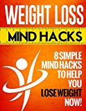 Weight Loss Mind Hacks: 8 Simple Mind Hacks to Help You Lose Weight