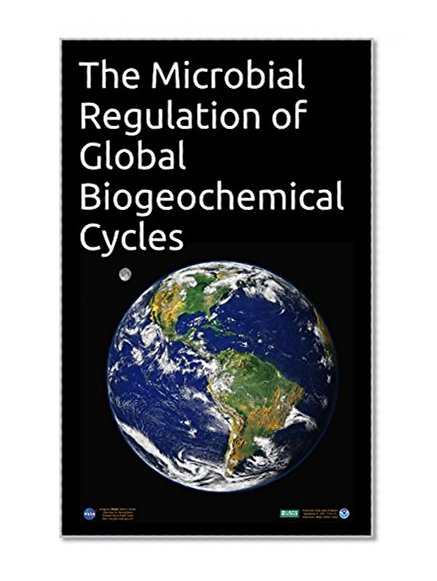 The Microbial Regulation of Global Biogeochemical Cycles
