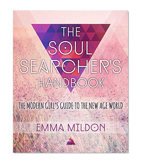 The Soul Searcher's Handbook: A Modern Girl's Guide to the New Age World