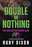 Double Or Nothing: A Bedlam Butchers MC Romance (The Motorcycle Clubs Book 15)