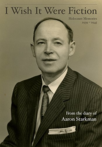 I Wish It Were Fiction: Holocaust Memories, 1939 - 1945
