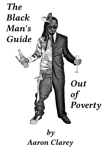 Book Cover The Black Man's Guide Out of Poverty: For Black Men Who Demand Better
