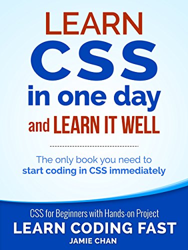 Book Cover CSS (with HTML5): Learn CSS in One Day and Learn It Well. CSS for Beginners with Hands-on Project. Includes HTML5. (Learn Coding Fast with Hands-On Project Book 2)
