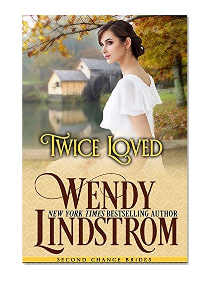 Book Cover Twice Loved: A Small Town Sweet Historical Inspirational Romance (Second Chance Brides Book 1)