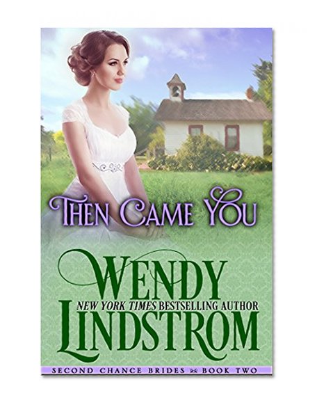 Then Came You: A Sweet Historical Romance-Marriage of Convenience (Second Chance Brides Book 2)