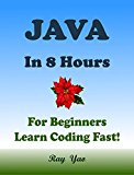 JAVA: JAVA in 8 Hours, For Beginners, Learn JAVA Fast! Hands-On Projects! Study JAVA Programming Language with Hands-On Projects in Easy Steps, A Beginner's Guide, Fast & Easy. Start Coding Today!