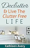 Declutter & Live The Clutter Free Life