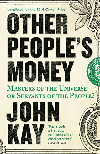 Other People's Money: Masters of the Universe or Servants of the People? (English Edition)
