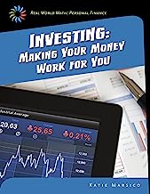 Investing: Making Your Money Work for You (21st Century Skills Library: Real World Math)