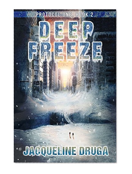Deep Freeze: Protocol One, Book 2 (Protocol One Saga)
