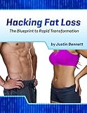 Hacking Fat Loss: The Blueprint to Rapid Transformation
