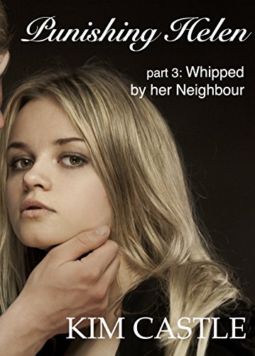 Punishing Helen, part 3: Whipped by her Neighbour