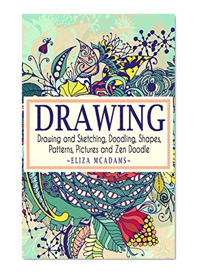 Drawing: Drawing and Sketching,Doodling,Shapes,Patterns,Pictures and Zen Doodle (drawing, zentangle, drawing patterns, drawing shapes, how to draw, doodle, creativity)