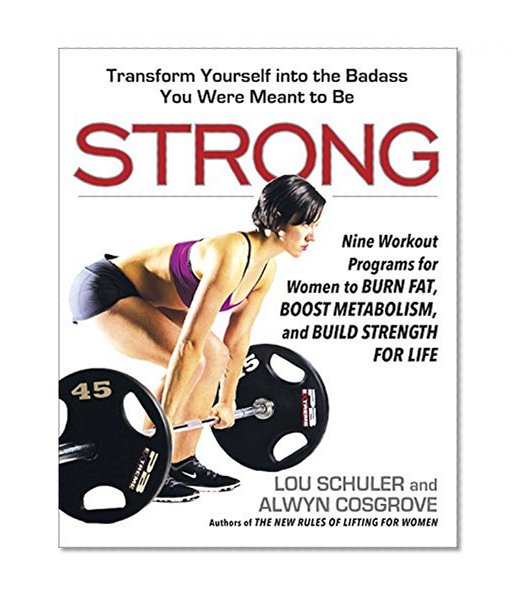 Strong: The Women's Definitive Guide to Training for Strength, Fitness, and Athleticism