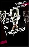 The Life Of a Hacker