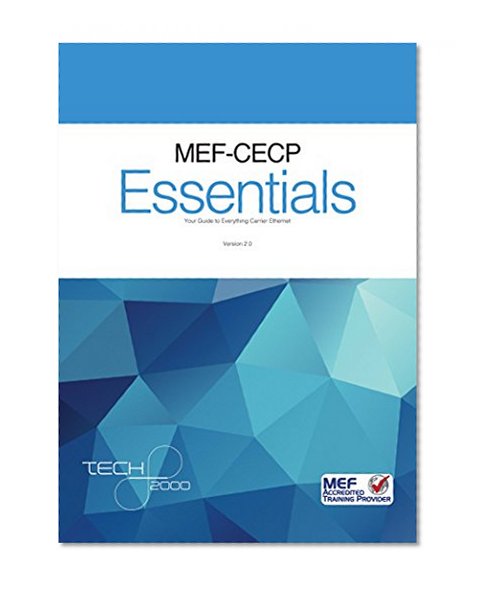 MEF- CECP 2.0 Essentials: For Carrier Ethernet 2.0 (CE 2.0) Professionals (MEF Certification Materials)
