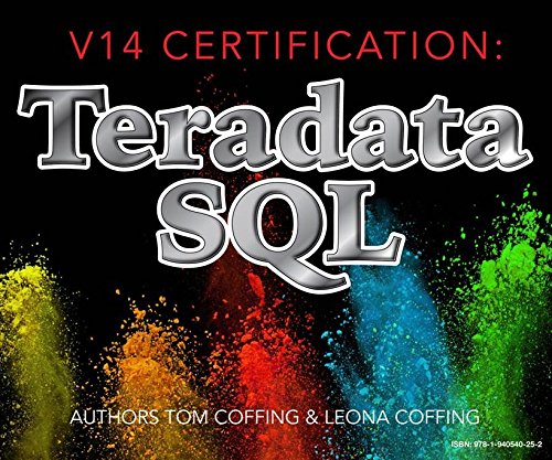 V14 Certification:  Teradata SQL (Tera-Tom Certification Series Book 2)