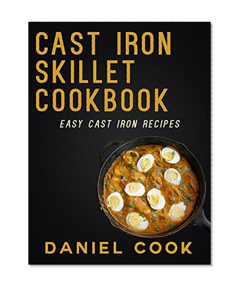 CAST IRON COOKING: Cast Iron Cookbook - Breakfast: Cast Iron Skillet Recipes In 30 Minutes Or Less (Cast iron cookbook, cast iron recipes, cast iron skillet recipes)