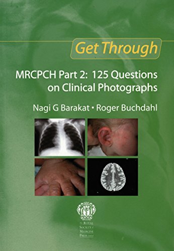 Get Through MRCPCH Part 2: 125 Questions on Clinical Photographs