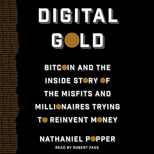 Book Cover Digital Gold: Bitcoin and the Inside Story of the Misfits and Millionaires Trying to Reinvent Money