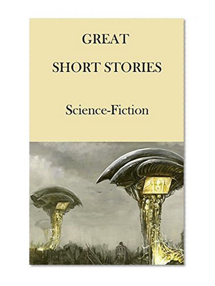 Great short stories: Science-Fiction (Great short stories classic series Book 5)