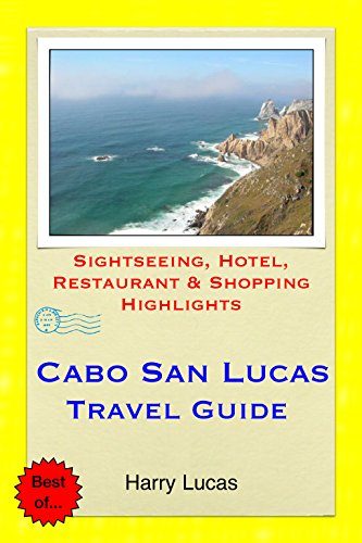 Book Cover Cabo San Lucas, Mexico Travel Guide: Sightseeing, Hotel, Restaurant & Shopping Highlights