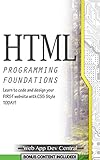 HTML: + CSS PROGRAMMING FOUNDATIONS (Bonus Content Included): Learn to code and design your FIRST website with CSS Style TODAY! (HTML & CSS web design series)