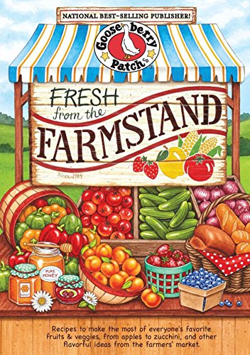 Book Cover Fresh from the Farmstand: Recipes to Make the Most of Everyone's Favorite Fruits & Veggies From Apples to Zucchini, and Other Fresh Picked Farmers' Market Treats (Everyday Cookbook Collection)