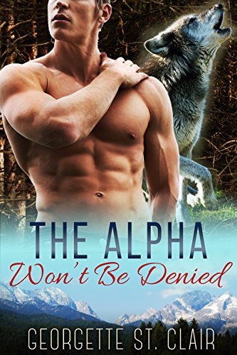 The Alpha Won't Be Denied (Timber Valley Pack Book 6)