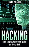 Hacking: Basic Security, Penetration Testing and How to Hack (hacking, how to hack, penetration testing, basic security, arduino, python, engineering)