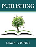 Publishing: The Quick and Easy Way to Make FAST Money Publishing Your Own Books on Kindle!