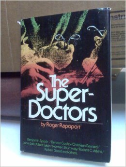 The Super-Doctors. Spock, Cooley, Barnerd, Salk, Sabin, Shumway, Atkins, Good...