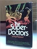 The Super-Doctors. Spock, Cooley, Barnerd, Salk, Sabin, Shumway, Atkins, Good...
