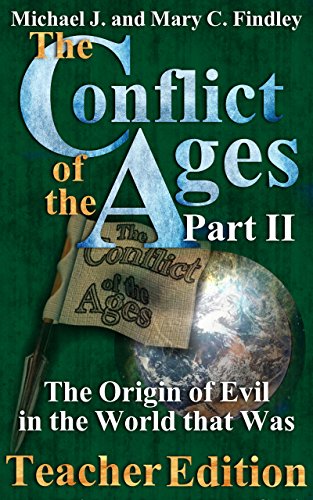 The Conflict of the Ages Teacher Edition II: The Origin of Evil in the World that Was