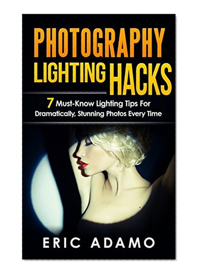 Photography: Photography Lighting Hacks: 7 Must Know Lighting Tips For Dramatically Stunning Photos..Every Time (photography lighting, portrait photography, ... photography, creativity, dlsr photography)