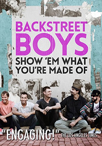 Backstreet Boys: Show 'Em What You're Made Of