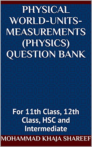Physical World-Units-Measurements (Physics) Question Bank: For 11th Class, 12th Class, HSC and Intermediate