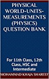 Physical World-Units-Measurements (Physics) Question Bank: For 11th Class, 12th Class, HSC and Intermediate
