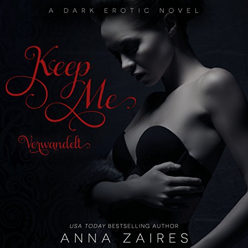 Keep Me - Verwandelt [German Edition]: Twist Me, Book 2