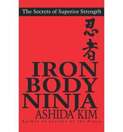 [ Iron Body Ninja Kim, Ashida ( Author ) ] { Paperback } 2000
