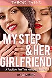 My Step And Her Girlfriend (Taboo MFF Menage Threesome) (M/S): A Forbidden Male-Female-Female MILF Menage Sexcapade (Taboo Tales by J.G. Simons Book 4)