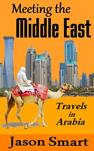 Meeting the Middle East: Travels in Arabia
