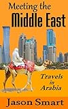 Meeting the Middle East: Travels in Arabia