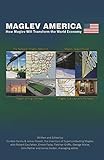 Maglev America: How Maglev Will Transform the World Economy